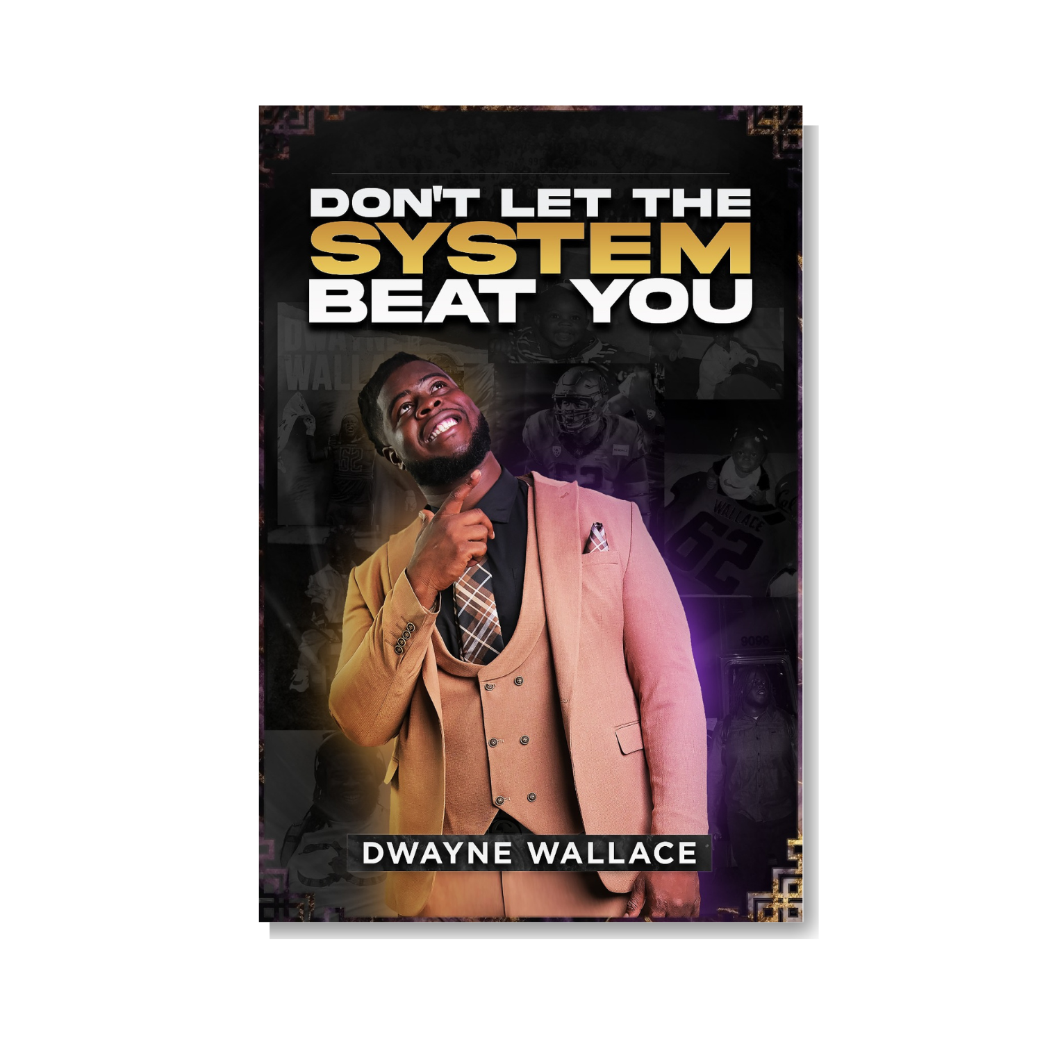 Don't Let the System Beat You by Dwayne Wallace